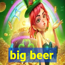 big beer